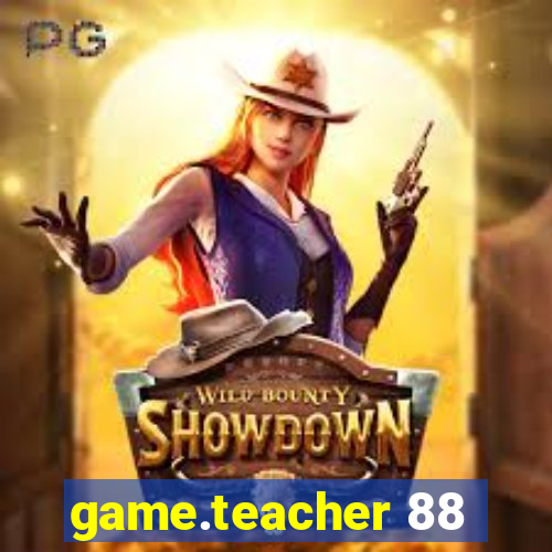 game.teacher 88